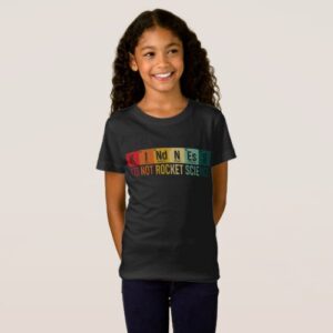 kindness_its_not_rocket_science_periodic_element_t_shirt It's Kindness Not Rocket Science